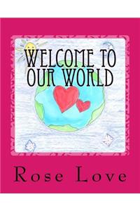 Welcome to Our World