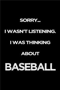 Sorry I Wasn't Listening. I Was Thinking about Baseball