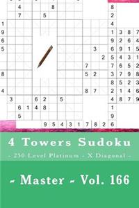 4 Towers Sudoku - 250 Level Platinum - X Diagonal - Master - Vol. 166