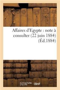 Affaires d'Egypte: Note À Consulter (22 Juin 1884)