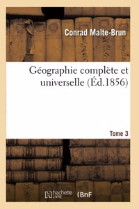 Géographie Complète Et Universelle. Tome 3