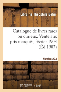 Catalogue de livres rares ou curieux. Vente aux prix marqués, février 1903