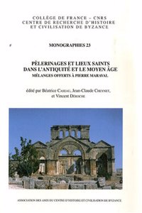 Pelerinages Et Lieux Saints Dans l'Antiquite Et Le Moyen Age