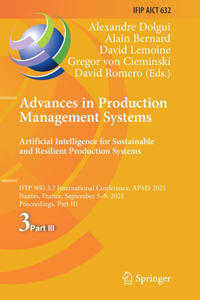 Advances in Production Management Systems. Artificial Intelligence for Sustainable and Resilient Production Systems: Ifip Wg 5.7 International Conference, Apms 2021, Nantes, France, September 5-9, 2021, Proceedings, Part III