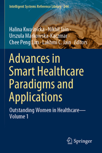 Advances in Smart Healthcare Paradigms and Applications