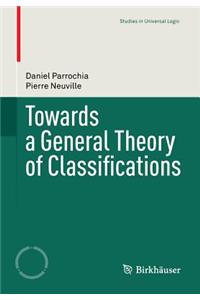 Towards a General Theory of Classifications