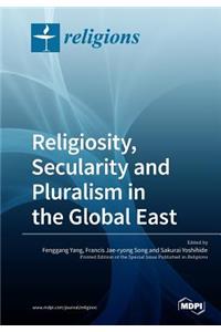 Religiosity, Secularity and Pluralism in the Global East