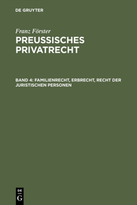 Preussisches Privatrecht, Band 4, Familienrecht, Erbrecht, Recht der juristischen Personen