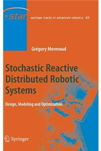 Stochastic Reactive Distributed Robotic Systems