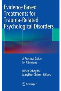 Evidence Based Treatments for Trauma-Related Psychological Disorders