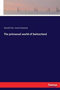 primaeval world of Switzerland