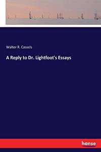 A Reply to Dr. Lightfoot's Essays