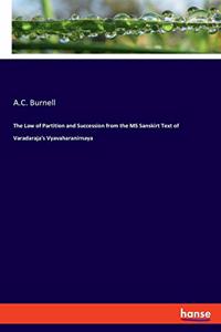 Law of Partition and Succession from the MS Sanskirt Text of Varadaraja's Vyavaharanirnaya