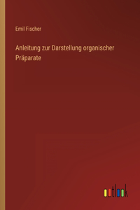 Anleitung zur Darstellung organischer Präparate