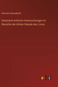 Historisch-kritische Untersuchungen im Bereiche der dritten Dekade des Livius