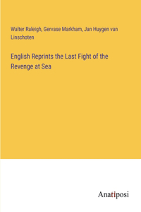 English Reprints the Last Fight of the Revenge at Sea