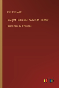 Li regret Guillaume, comte de Hainaut