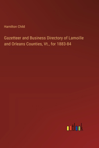 Gazetteer and Business Directory of Lamoille and Orleans Counties, Vt., for 1883-84