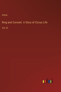 Ring and Coronet. A Story of Circus Life