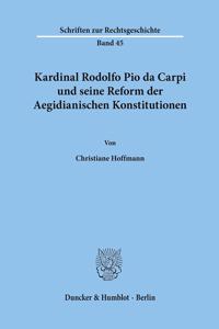 Kardinal Rodolfo Pio Da Carpi Und Seine Reform Der Aegidianischen Konstitutionen