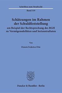 Schatzungen Im Rahmen Der Schuldfeststellung Am Beispiel Der Rechtsprechung Des Bgh Zu Vermogensdelikten Und Serienstraftaten