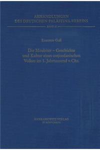 Die Moabiter - Geschichte Und Kultur Eines Ostjordanischen Volkes Im 1. Jahrtausend V. Chr.