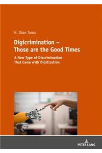 Digicrimination – Those are the Good Times