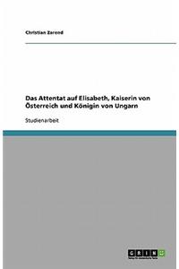 Das Attentat auf Elisabeth, Kaiserin von Österreich und Königin von Ungarn