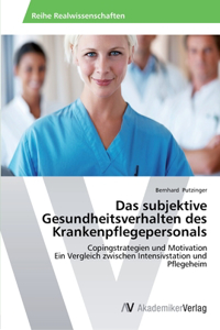 Das subjektive Gesundheitsverhalten des Krankenpflegepersonals