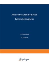 Atlas der Experimentellen Kaninchensyphilis
