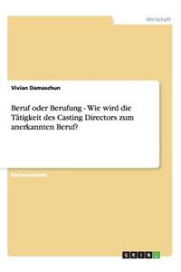 Beruf oder Berufung - Wie wird die Tätigkeit des Casting Directors zum anerkannten Beruf?