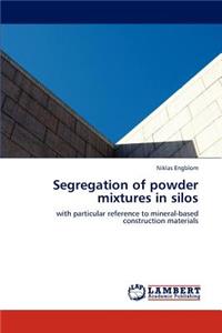 Segregation of Powder Mixtures in Silos
