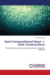 Semi-Compositional Noun + Verb Constructions