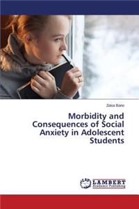 Morbidity and Consequences of Social Anxiety in Adolescent Students