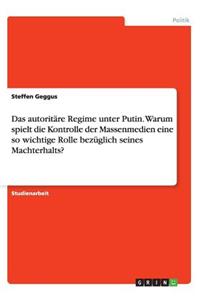 autoritäre Regime unter Putin. Warum spielt die Kontrolle der Massenmedien eine so wichtige Rolle bezüglich seines Machterhalts?