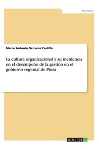 cultura organizacional y su incidencia en el desempeño de la gestión en el gobierno regional de Piura