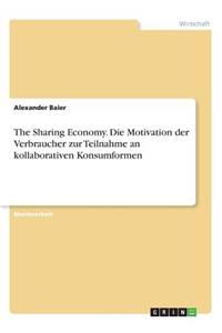 The Sharing Economy. Die Motivation der Verbraucher zur Teilnahme an kollaborativen Konsumformen