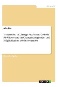 Widerstand in Change-Prozessen. Gründe für Widerstand im Changemanagement und Möglichkeiten der Intervention