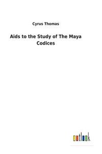 Aids to the Study of The Maya Codices