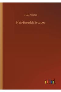 Hair-Breadth Escapes