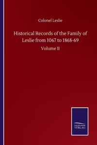 Historical Records of the Family of Leslie from 1067 to 1868-69