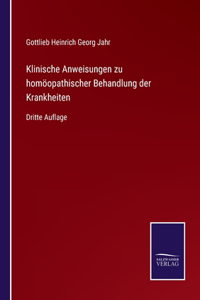 Klinische Anweisungen zu homöopathischer Behandlung der Krankheiten