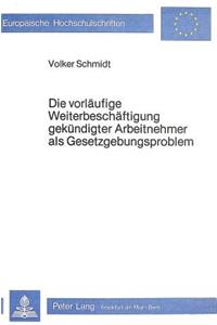 Die Vorlaeufige Weiterbeschaeftigung Gekuendigter Arbeitnehmer ALS Gesetzgebungsproblem