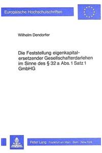 Die Feststellung Eigenkapitalersetzender Gesellschafterdarlehen Im Sinne Des 32 a Abs. 1 Satz 1 Gmbhg