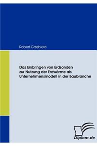 Einbringen von Erdsonden zur Nutzung der Erdwärme als Unternehmensmodell in der Baubranche