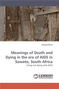 Meanings of Death and Dying in the Era of AIDS in Soweto, South Africa