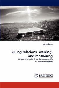 Ruling Relations, Warring, and Mothering