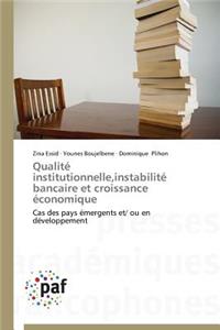 Qualité Institutionnelle, Instabilité Bancaire Et Croissance Économique