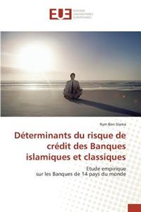 Déterminants Du Risque de Crédit Des Banques Islamiques Et Classiques