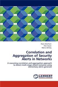 Correlation and Aggregation of Security Alerts in Networks